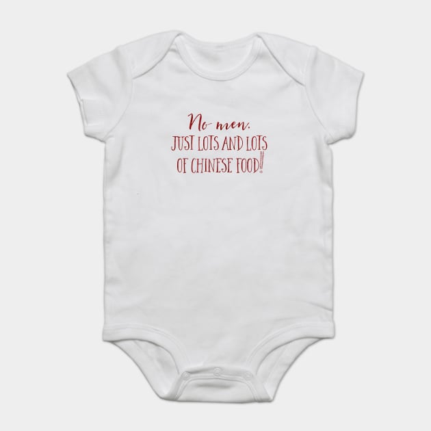 No men. Just lots and lots of Chinese Food! Baby Bodysuit by Stars Hollow Mercantile